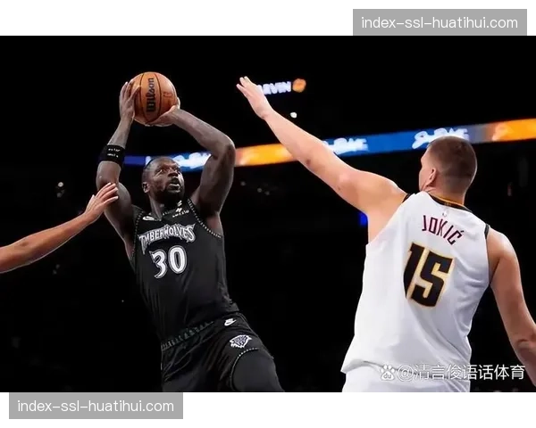 森林狼客场挑战掘金G5，3-1领先能否终结系列赛悬念